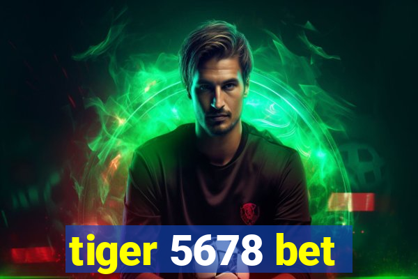 tiger 5678 bet